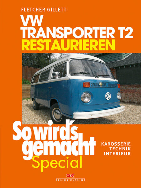 So wird’s gemacht Special VW Transporter T2 restaurieren