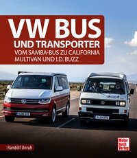 VW Bus und Transporter - Vom Samba-Bus zu California Multivan und I.D.Buzz