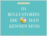 111 Bulli-Stories die man kennen muss